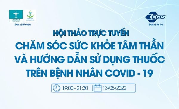 Hội Thảo Trực Tuyến: Chăm sóc sức khỏe tâm thần và hướng dẫn sử dụng thuốc trên bệnh nhân Covid-19