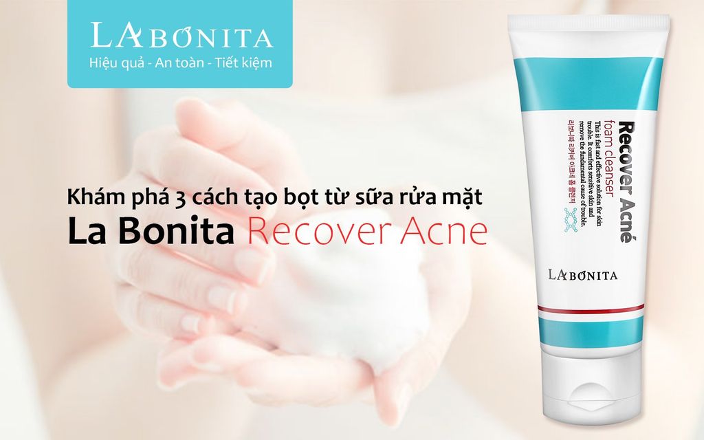 Hướng dẫn tạo bọt đúng cách để làm sạch và chăm sóc da bằng sữa rửa mặt La Bonita Recover Acne