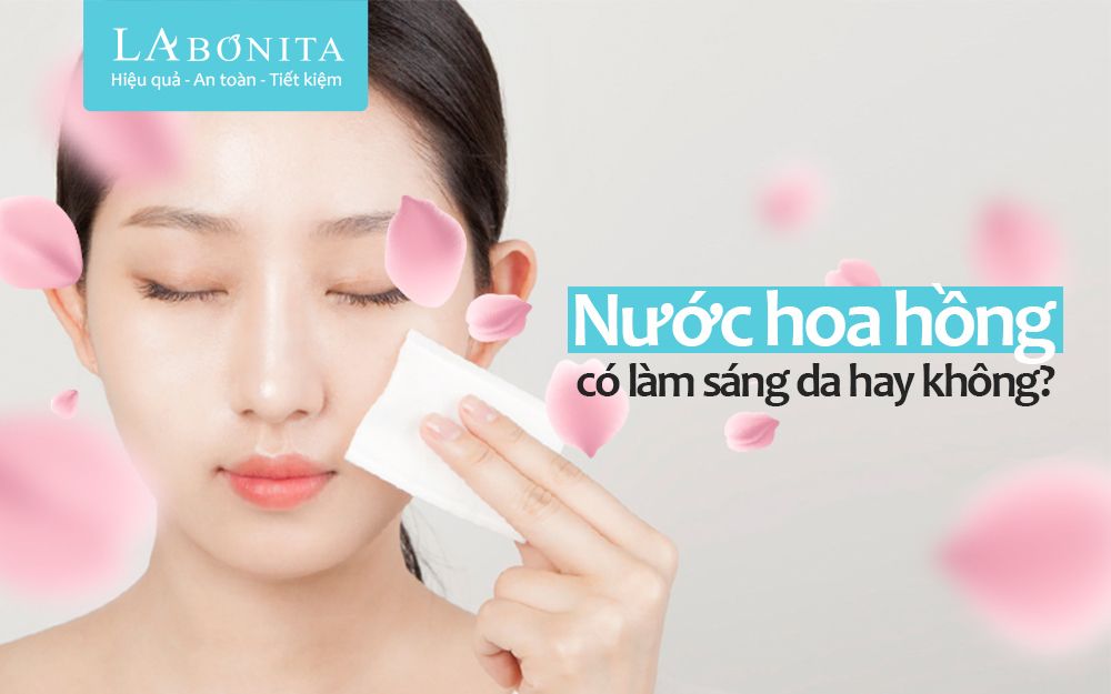 Nước hoa hồng có làm sáng da không? Loại nước hoa hồng nào an toàn để dùng?