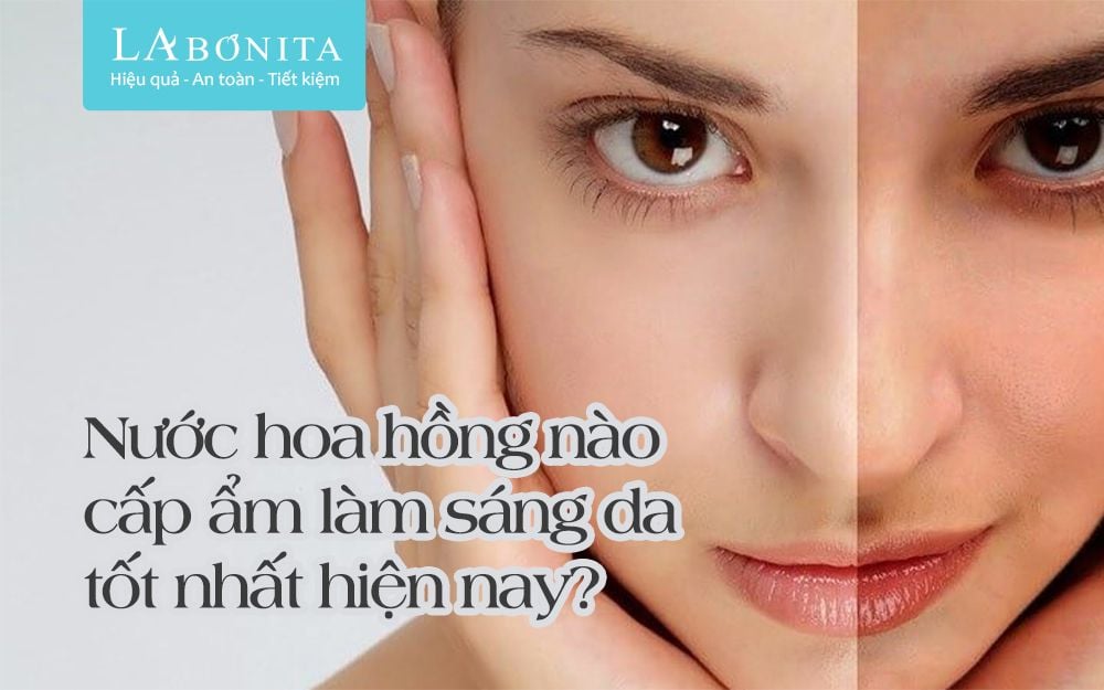 Review nước hoa hồng sáng da cấp ẩm tốt nhất hiện nay