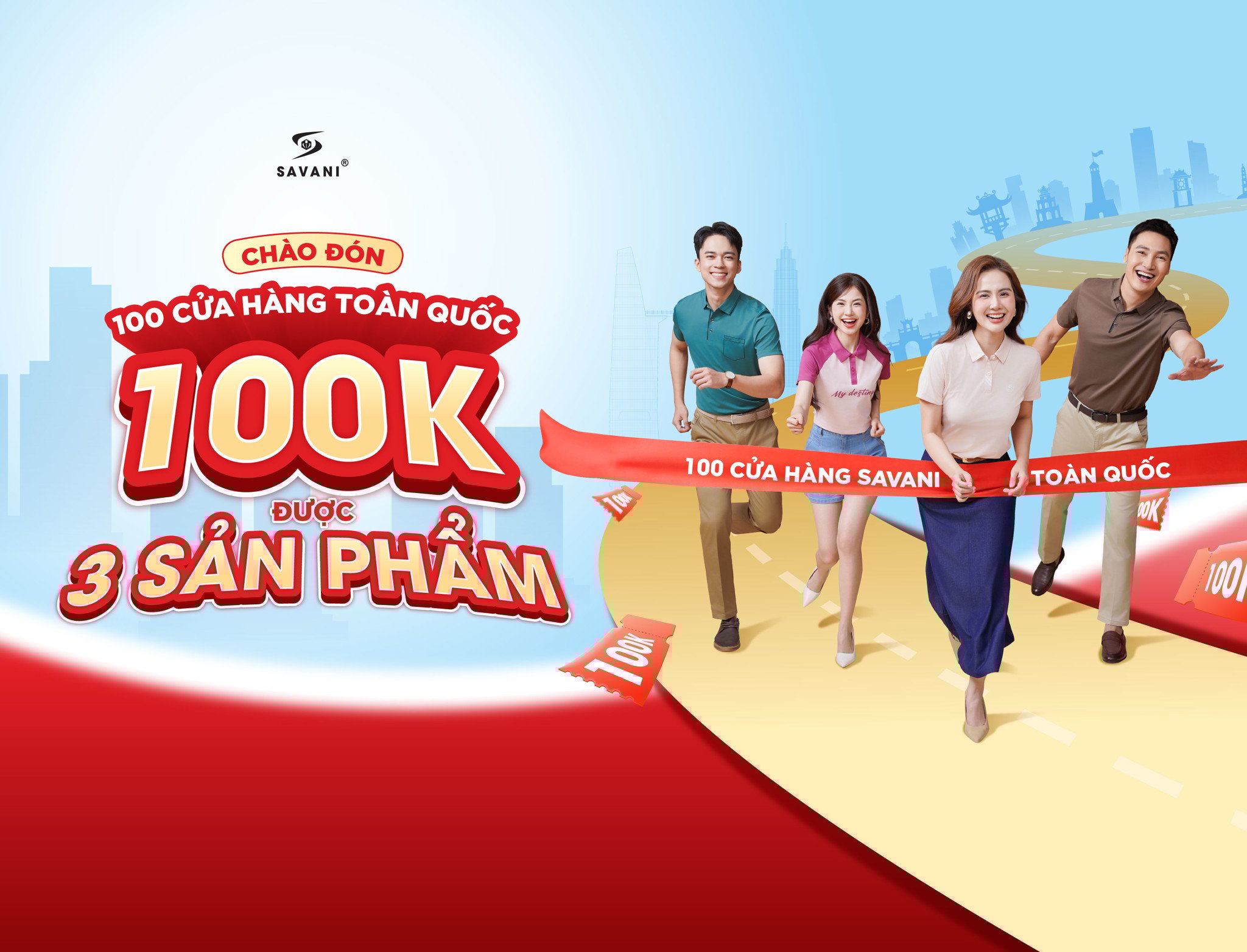 CHÀO ĐÓN 100 CỬA HÀNG SAVANI TOÀN QUỐC - 100K ĐƯỢC TỚI 3 SẢN PHẨM