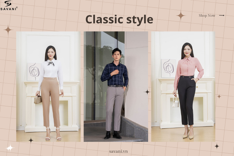 Classic style là gì? Xu hướng phối đồ đầy sang trọng - cuốn hút