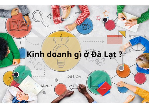 Kinh doanh gì ở Đà Lạt để kiếm lãi tiền triệu mỗi ngày?