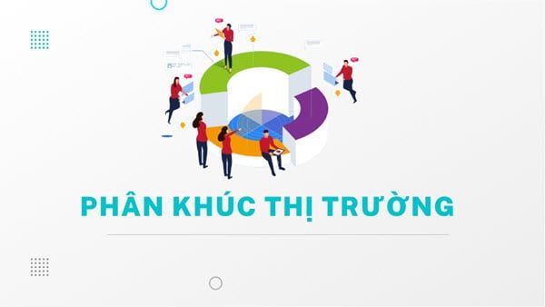 Phân khúc thị trường là gì? Cách phân tích cực dễ cho shop