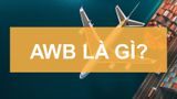 AWB là gì? Định nghĩa, chức năng và phân loại Airway Bill