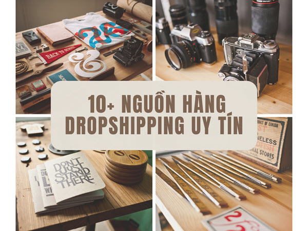 Chia sẻ 10+ nguồn hàng Dropshipping Việt Nam & quốc tế chất lượng