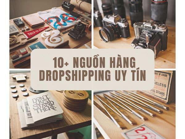 Chia sẻ 10+ nguồn hàng Dropshipping Việt Nam & quốc tế chất lượng