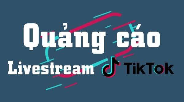 Cách chạy quảng cáo livestream TikTok dễ ra đơn với chi phí thấp