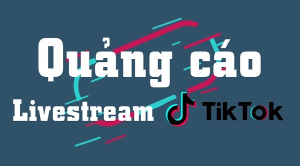 Cách chạy quảng cáo livestream TikTok dễ ra đơn với chi phí thấp