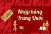 Hướng dẫn cách nhập hàng Trung Quốc về Việt Nam chi tiết