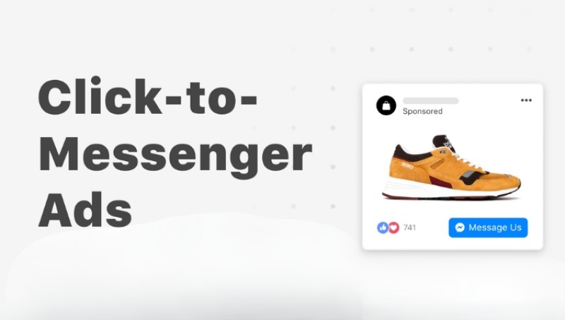 Click to Messenger Ads là gì? Cách áp dụng để shop có lời