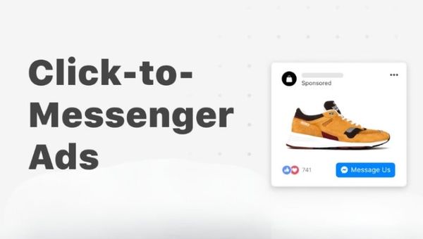 Click to Messenger Ads là gì? Cách áp dụng để shop có lời