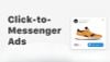 Click to Messenger Ads là gì? Cách áp dụng để shop có lời