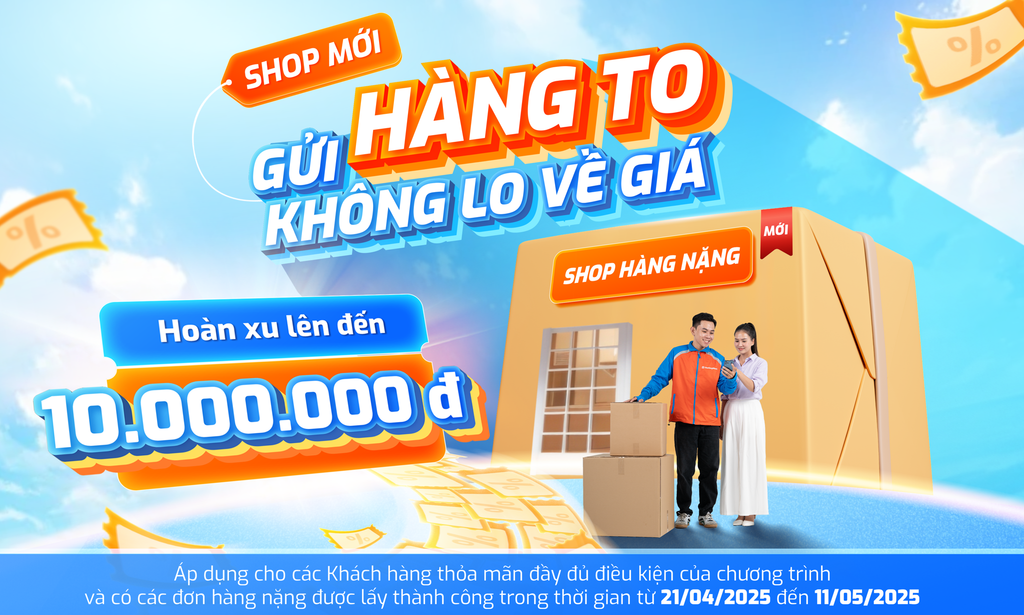 CTƯĐ: SHOP MỚI - GỬI HÀNG TO KHÔNG LO VỀ GIÁ