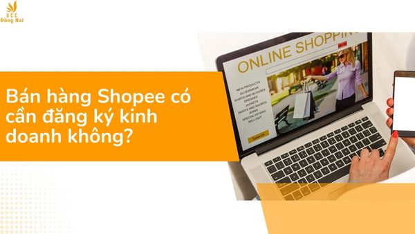 [Giải đáp] Bán hàng Shopee có cần đăng ký kinh doanh không?