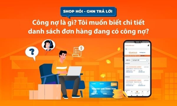 Công nợ là gì? Tôi muốn biết chi tiết danh sách đơn hàng đang có công nợ?
