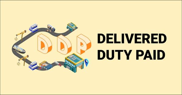 Thuật ngữ Delivered Duty Paid là gì trong xuất nhập khẩu?