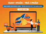 Dịch vụ Giao 1 phần - Trả 1 phần của GHN và 7 điều cần biết