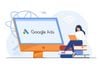 Google Ads là gì? 6 điều cần biết để vận hành hiệu quả