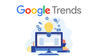 Google Trend là gì? Cách tìm sản phẩm HOT để kinh doanh hiệu quả