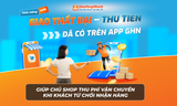 GIAO THẤT BẠI - THU TIỀN: TÍNH NĂNG SIÊU HOT ĐÃ CÓ TRÊN APP GHN, GIÚP CHỦ SHOP THU LẠI PHÍ VẬN CHUYỂN KHI KHÁCH TỪ CHỐI NHẬN HÀNG