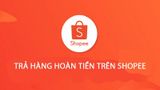 Chính sách đổi trả hàng và hoàn tiền Shopee mới nhất 2025