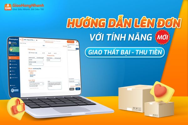 HƯỚNG DẪN LÊN ĐƠN VỚI TÍNH NĂNG GIAO THẤT BẠI - THU TIỀN