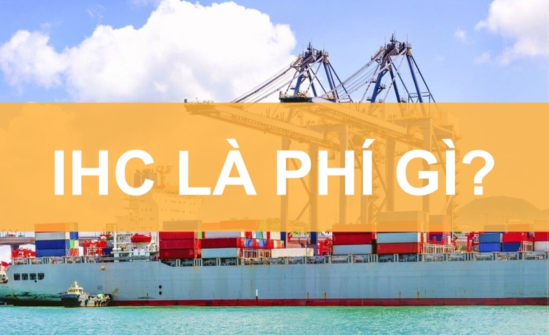 IHC là phí gì? Tại sao phải trả phí IHC & mức nộp bao nhiêu?