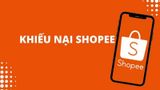 Cách khiếu nại Shopee cho người bán và người mua mới nhất