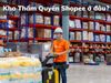 Kho Thẩm Quyến Shopee ở đâu? Hàng đến kho bao lâu nhận được?