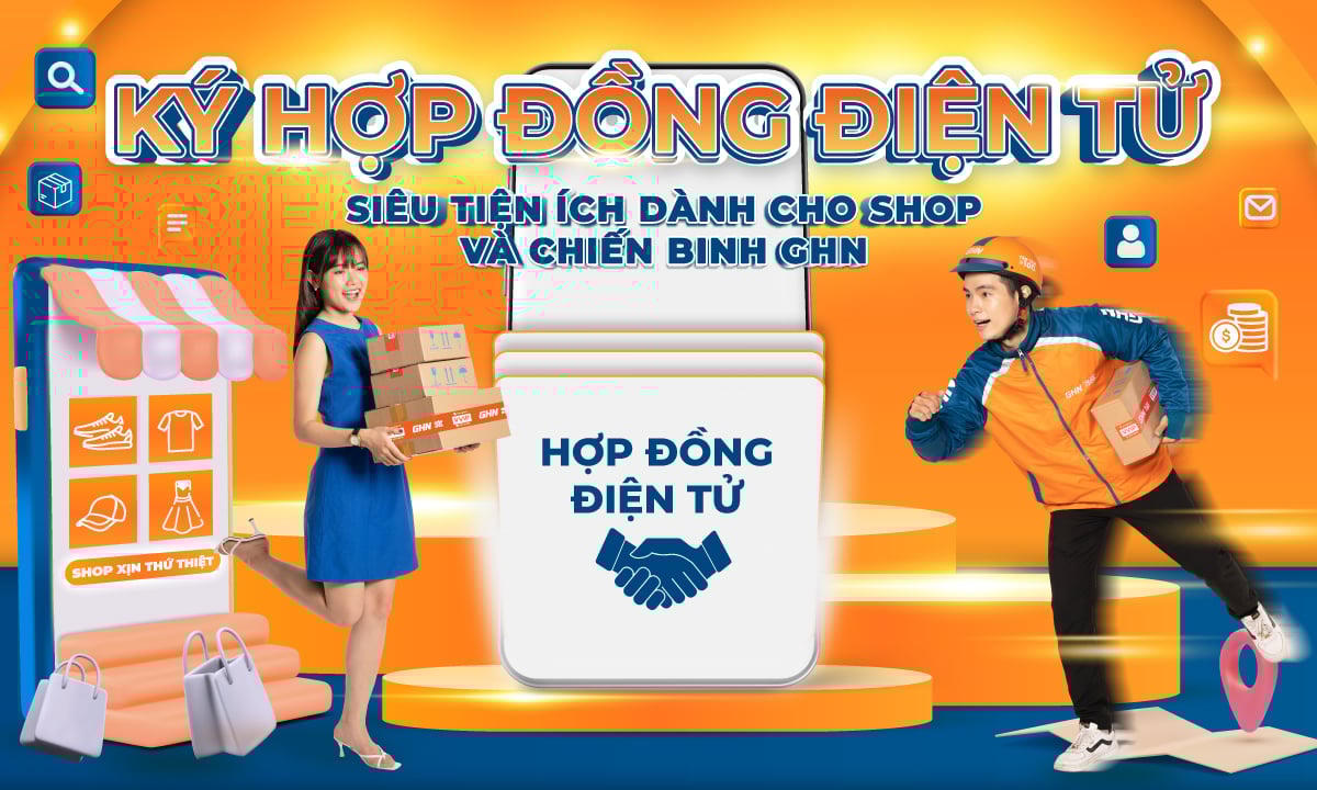 HỢP ĐỒNG ĐIỆN TỬ - SIÊU TIỆN ÍCH DÀNH CHO SHOP VÀ CHIẾN BINH GHN