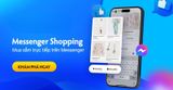Messenger Shopping là gì? Xu hướng giúp shop có triệu đơn