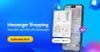 Messenger Shopping là gì? Xu hướng giúp shop có triệu đơn