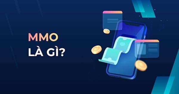 MMO là gì? Tiết lộ 8 cách kiếm tiền online nhanh nhất 2025