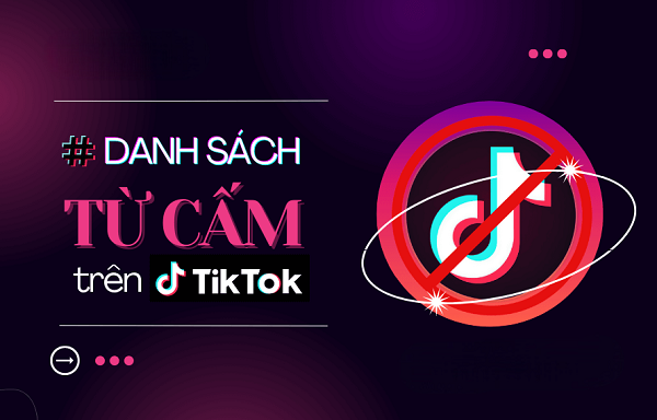 Cập nhật những từ bị cấm trên TikTok mới nhất trong năm 2025