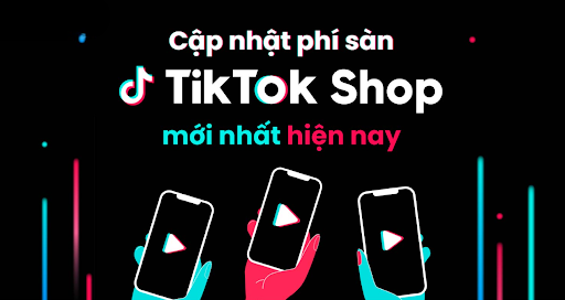 Cập nhật phí bán hàng trên TikTok Shop mới nhất & cách tính