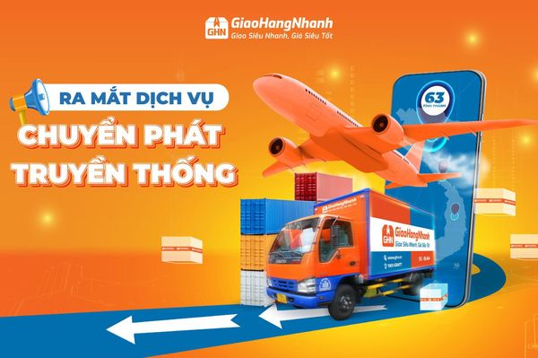 GIAO HÀNG NHANH RA MẮT DỊCH VỤ CHUYỂN PHÁT TRUYỀN THỐNG