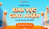 [THÔNG BÁO] - GIAO HÀNG NHANH LIÊN TỤC CẬP NHẬT MỖI NGÀY DANH SÁCH KHU VỰC GIAO NHẬN TRONG THÁNG 07/2023