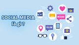 Social Media là gì? Chia sẻ kiến thức cho shop bán hàng hiệu quả