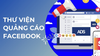 Thư viện quảng cáo Facebook là gì? Cách sử dụng tối ưu quảng cáo