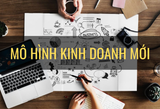 TOP 25 mô hình kinh doanh mới lạ, hốt bạc trong tương lai