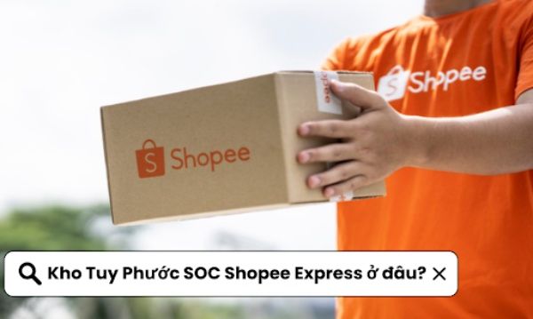 Kho Tuy Phước SOC ở đâu? Sau bao lâu thì nhận được hàng?