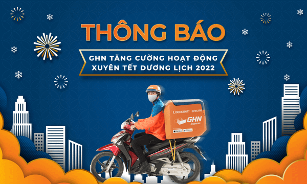 [Thông Báo] GHN Tăng Cường Hoạt Động Xuyên Tết Dương Lịch 2022