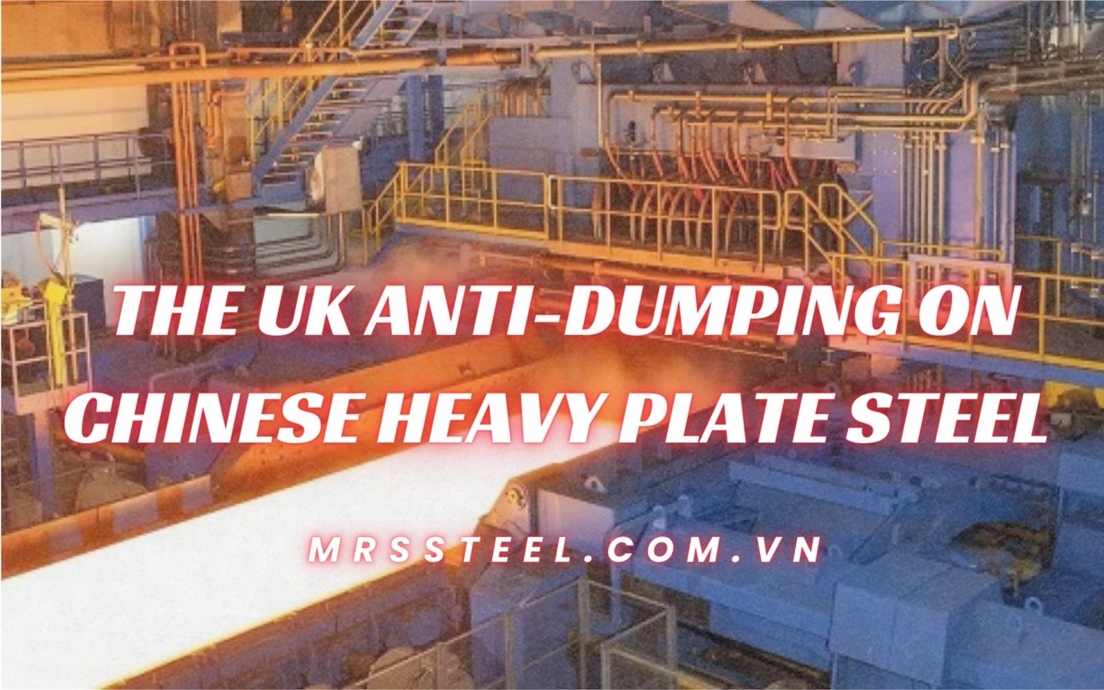 The UK government has agreed with the TRA's recommendation on heavy plate steel imports from China