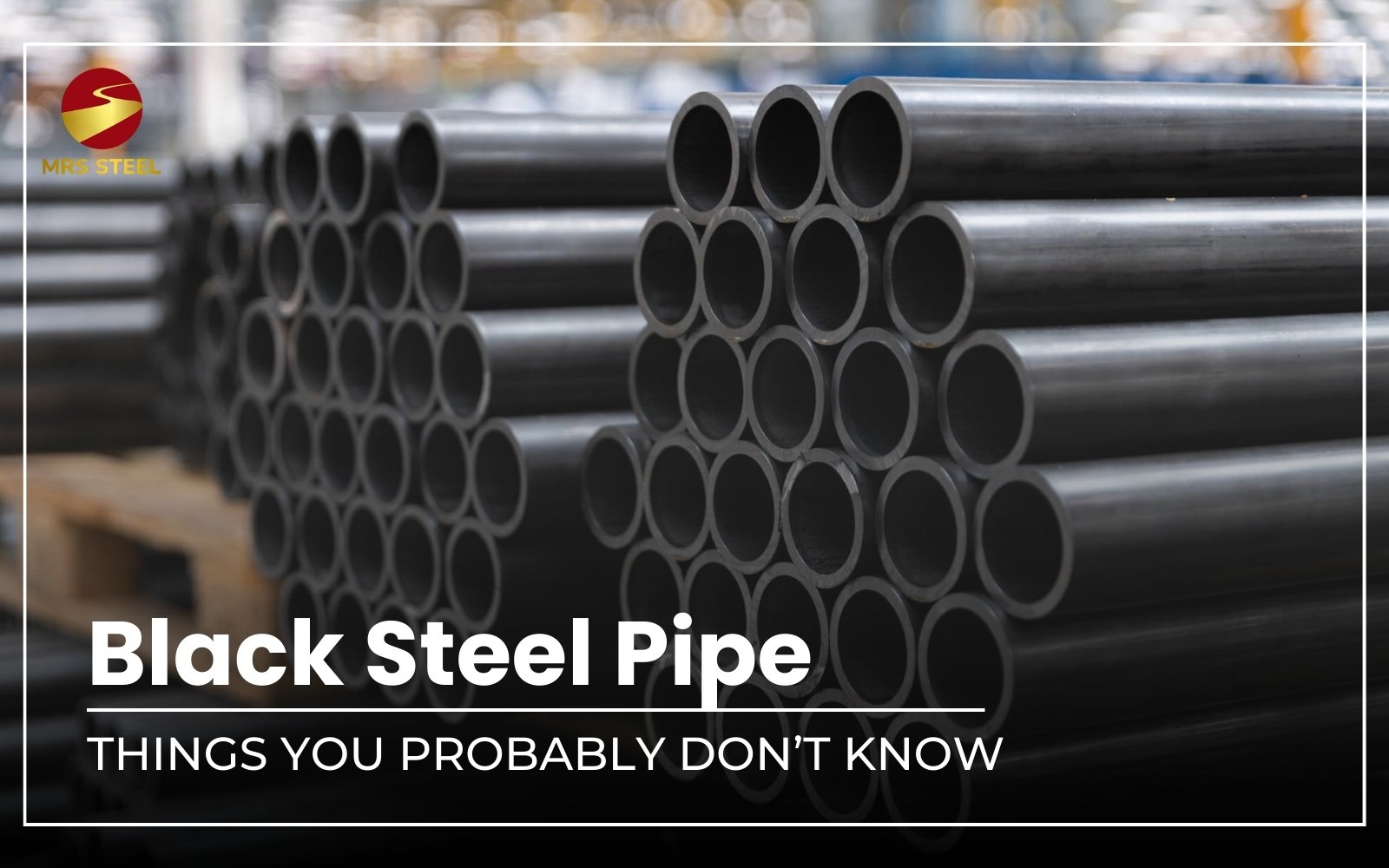 Learn About Black Steel Pipe And Things You Probably Don't Know