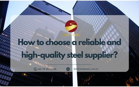 How to choose a reliable and high-quality steel supplier?