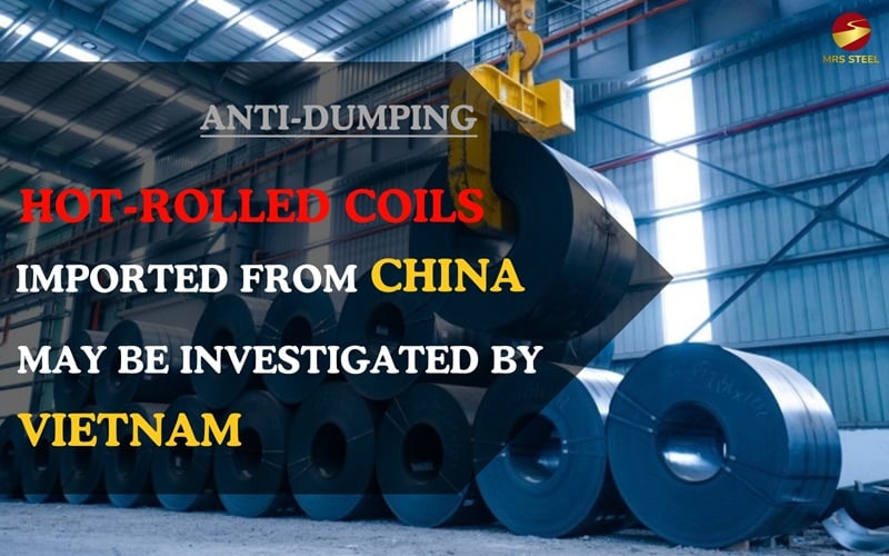 Hot-rolled coils imported from China may be investigated by Vietnam