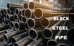Learn About Black Steel Pipe And Things You Probably Don't Know