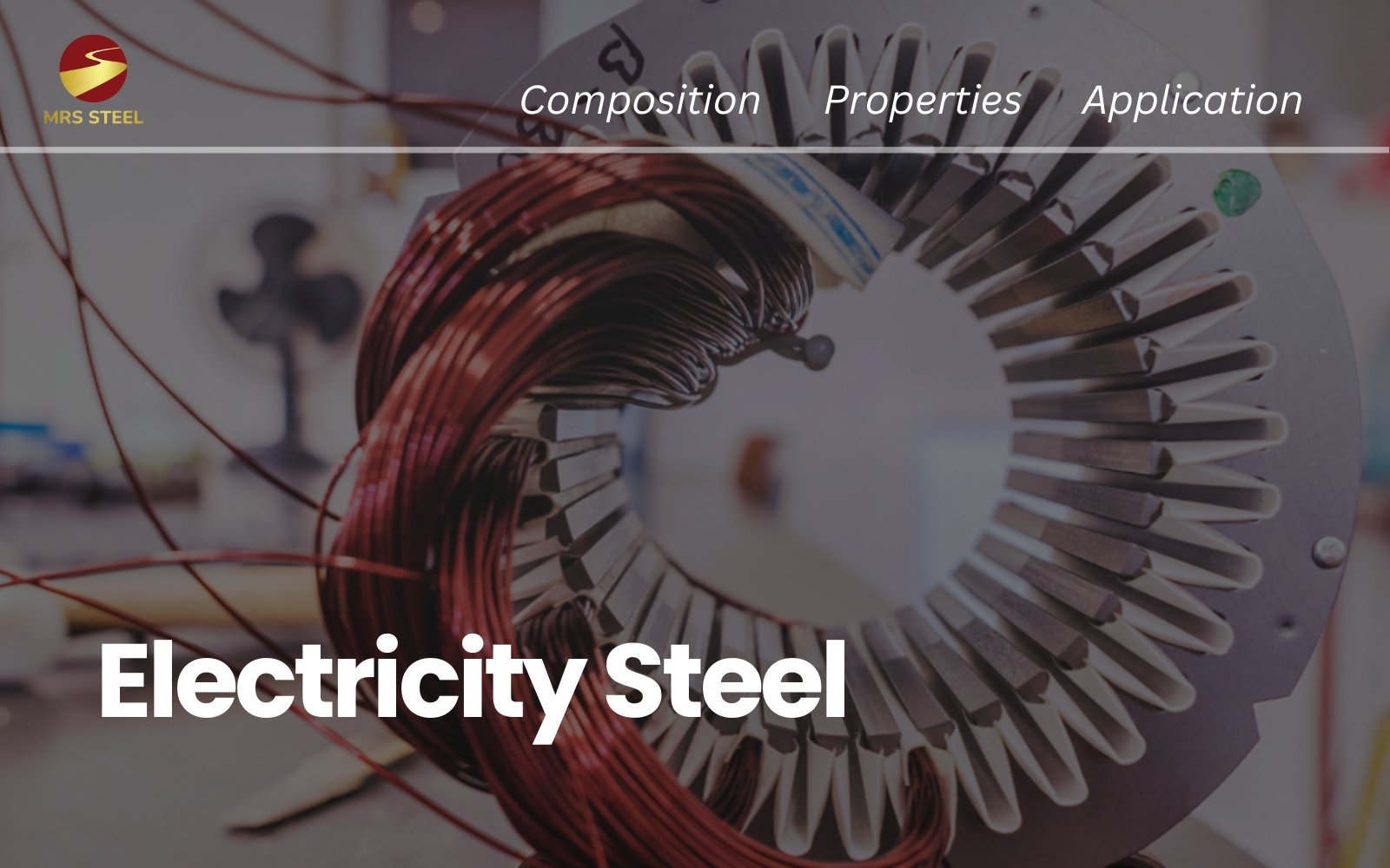 Overview of electrical steel - Composition, characteristics and applications