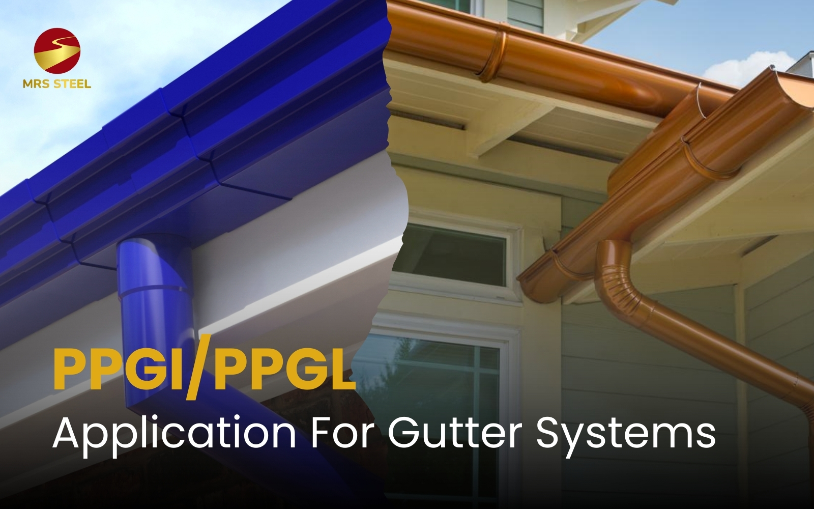 Application of PPGI/PPGL for gutter systems